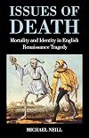 Issues of Death: Mortality and Identity in English Renaissance Tragedy