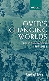 Ovid's Changing Worlds: English Metamorphoses 1567-1632