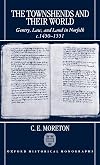 The Townshends and their World: Gentry, Law, and Land in Norfolk c. 1450-1551 (Oxford Historical Monographs)