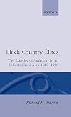 Black Country élites : the exercise of authority in an industrialized area, 1830-1900