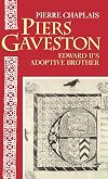Piers Gaveston: Edward II's Adoptive Brother