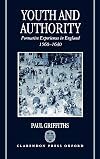 Youth and Authority: Formative Experiences in England 1560-1640