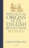 Intellectual Origins of the English Revolution--Revisited
