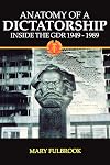 Anatomy of a Dictatorship: Inside the GDR, 1949-1989