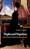 Naples and Napoleon: Southern Italy and the European Revolutions, 1780-1860