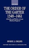 The Order of the Garter, 1348-1461: Chivalry and Politics in Late Medieval England