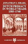 Dutch Primacy in World Trade, 1585-1740
