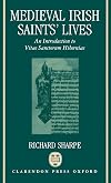 Medieval Irish Saints' Lives: An Introduction to Vitae Sanctorum Hiberniae