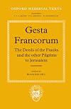 Gesta Francorum et aliorum Hierosolimitanorum = The Deeds of the Franks and the other Pilgrims to Jerusalem