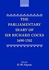 The parliamentary diary of Sir Richard Cocks, 1698-1702