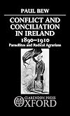 Conflict and Conciliation in Ireland 1890-1910: Parnellites and Radical Agrarians