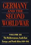 Germany and the Second World War: Volume III: The Mediterranean, South-East Europe, and North Africa, 1939-1941, From Italy's Declaration of Non-Belligerence to the Entry of the US into the War