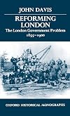 Reforming London : the London government problem, 1855-1900