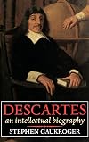 Descartes: An Intellectual Biography