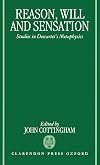 Reason, Will, and Sensation: Studies in Descartes's Metaphysics