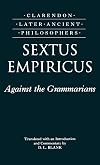 Sextus Empiricus: Against the Grammarians (Adversus Mathematicos I) (Clarendon Later Ancient Philosophers)