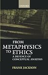 From Metaphysics to Ethics: A Defence of Conceptual Analysis
