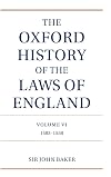 The Oxford History of the Laws of England. Volume VI: 1483-1558