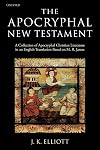 The Apocryphal New Testament: A Collection of Apocryphal Christian Literature in an English Translation