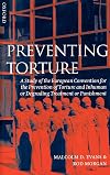 Preventing Torture: A Study of the European Convention for the Prevention of Torture and Inhuman or Degrading Treatment or Punishment