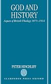 God and History: Aspects of British Theology, 1875-1914