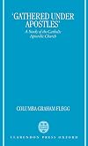 Gathered Under Apostles: Study of the Catholic Apostolic Church
