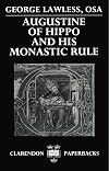 Augustine of Hippo and his Monastic Rule (Clarendon Paperbacks)