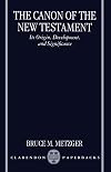 The Canon of the New Testament: Its Origin, Development, and Significance