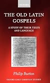The Old Latin Gospels: A Study of their Texts and Language