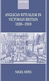 Anglican Ritualism in Victorian Britain 1830-1910