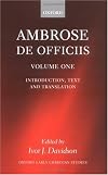 Ambrose: De Officiis. Volume One: Introduction, Text, and Translation