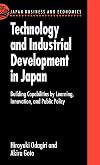 Technology and Industrial Development in Japan: Building Capabilities by Learning, Innovation and Public Policy