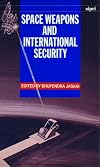 Space Weapons and International Security