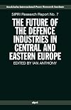 The Future of the Defence Industries in Central and Eastern Europe