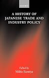 A History of Japanese Trade and Industry Policy