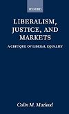 Liberalism, justice, and markets a critique of liberal equality