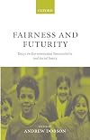 Fairness and Futurity: Essays on Environmental Sustainability and Social Justice