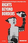 Rights beyond Borders: The Global Community and the Struggle over Human Rights in China