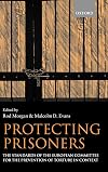 Protecting prisoners : the standards of the European Committee for the Prevention of Torture in context