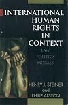 International Human Rights in Context: Law, Politics, Morals