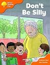 Don't Be Silly (Oxford Reading Tree: Level 6: More Stories B)