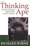 The Thinking Ape: The Evolutionary Origins of Intelligence