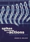 Spikes, Decisions, and Actions: The Dynamical Foundations of Neuroscience