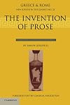 The Invention of Prose (New Surveys in the Classics)