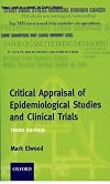 Critical Appraisal of Epidemiological Studies and Clinical Trials (Oxford Medical Publications)