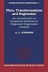 Plots, Transformations, and Regression: An Introduction to Graphical Methods of Diagnostic Regression Analysis