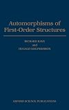 Automorphisms of First-Order Structures (Oxford Science Publications)