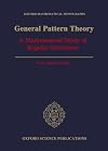 General Pattern Theory: A Mathematical Study of Regular Structures