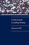 A First Course in Coding Theory