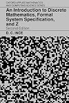 An Introduction to Discrete Mathematics, Formal System Specification, and Z